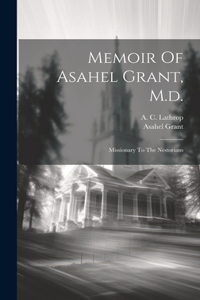 Memoir Of Asahel Grant, M.d.