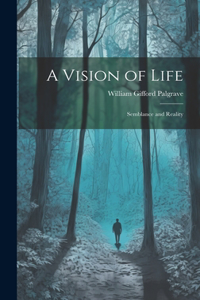 Vision of Life; Semblance and Reality