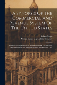 Synopsis Of The Commercial And Revenue System Of The United States