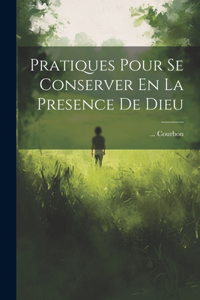 Pratiques Pour Se Conserver En La Presence De Dieu