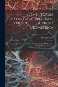 Elementorum Myologicae Specimen, Seu Musculi Descriptio Geometrica