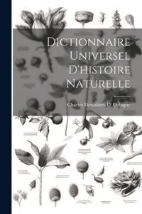 Dictionnaire Universel D'histoire Naturelle