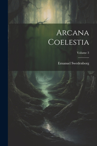 Arcana Coelestia; Volume 3