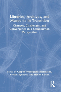 Libraries, Archives, and Museums in Transition