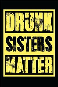 Drunk Sisters Matter