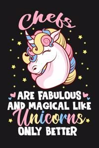 Chefs Are Fabulous And Magical Like Unicorns Only Better