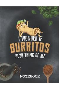 Notebook - I Wonder If Burritos Also Think Of Me