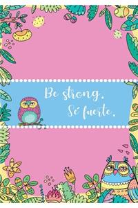 Be Strong. Se Fuerte.