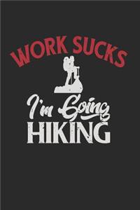 Work Sucks I'm Going Hiking