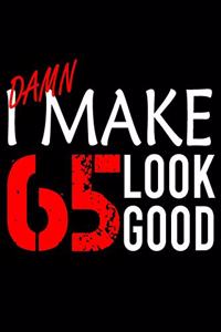 I Make 65 Look Good