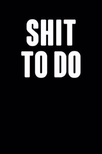 Shit To Do