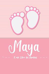 Maya - Il mio Libro dei Bambini: Il libro dei bambini personalizzato per Maya come libro per genitori o diario, per testi, immagini, disegni, foto ...