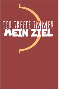Ich treffe immer mein Ziel
