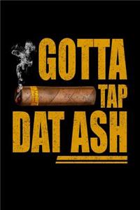 Gotta Tap Dat Ash