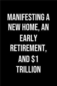Manifesting A New Home An Early Retirement And 1 Trillion