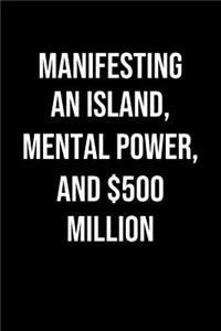 Manifesting An Island Mental Power And 500 Million