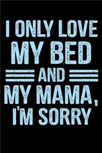 I Only Love My Bed and My Mama, I'm Sorry