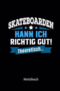 Skateboarden kann ich richtig gut - theoretisch