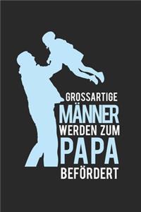 Großartige Männer werden zum Papa befördert