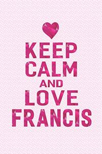 Keep Calm and Love Francis