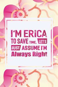 I'm Erica to Save Time, Let's Just Assume I'm Always Right