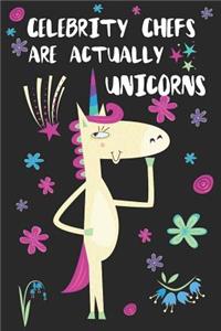 Celebrity Chefs Are Actually Unicorns: Blank Lined Notebook Journal