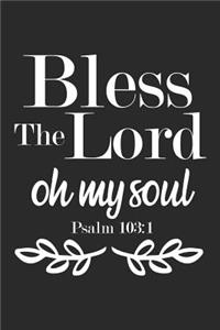 Bless the Lord Oh My Soul Psalm 103
