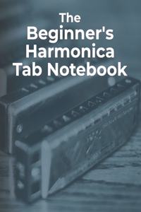 The Beginner's Harmonica Tab Notebook