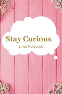 Stay Curious Lined Notebook