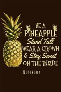 Notebook - Be A Pineapple Stand Tall Wear A Crown