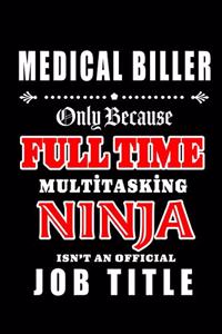 Medical Biller-Only Because Full Time Multitasking Ninja Isn't An Official Job Title