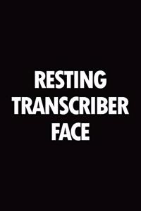 Resting transcriber face