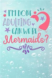im done adulting can we be mermaids