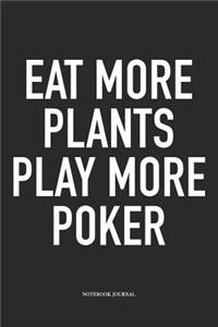 Eat More Plants. Play More Poker