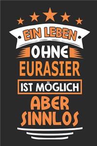 Ein Leben ohne Eurasier ist möglich aber sinnlos