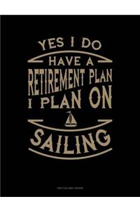 Yes I Do Have a Retirement Plan I Plan On Sailing