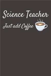Science Teacher Just Add Coffee