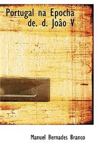 Portugal Na Epocha de. D. Joao V