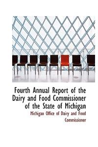 Fourth Annual Report of the Dairy and Food Commissioner of the State of Michigan
