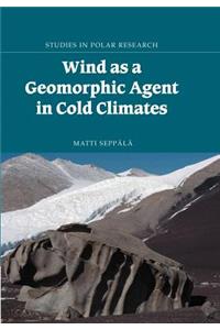 Wind as a Geomorphic Agent in Cold Climates