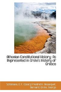 Athenian Constitutional History: As Represented in Grote's History of Greece