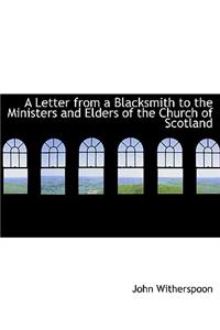 A Letter from a Blacksmith to the Ministers and Elders of the Church of Scotland