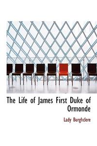 The Life of James First Duke of Ormonde