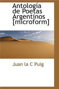 Antolog a de Poetas Argentinos [Microform]