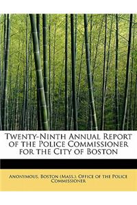 Twenty-Ninth Annual Report of the Police Commissioner for the City of Boston