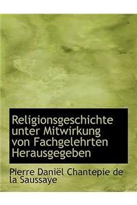 Religionsgeschichte Unter Mitwirkung Von Fachgelehrten Herausgegeben