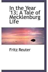 In the Year '13; A Tale of Mecklenburg Life