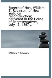 Speech of Hon. William E. Robinson, of New York, on reconstruction; delivered in the House of Repres