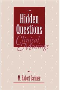 Hidden Questions, Clinical Musings