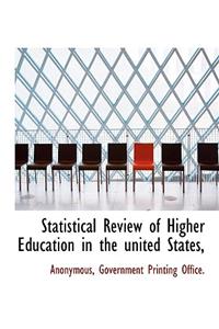 Statistical Review of Higher Education in the United States,